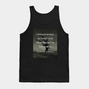 Albert Camus black and white: I opened myself to the gentle indifference of the world Tank Top